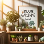 Indoor Gardening Basics